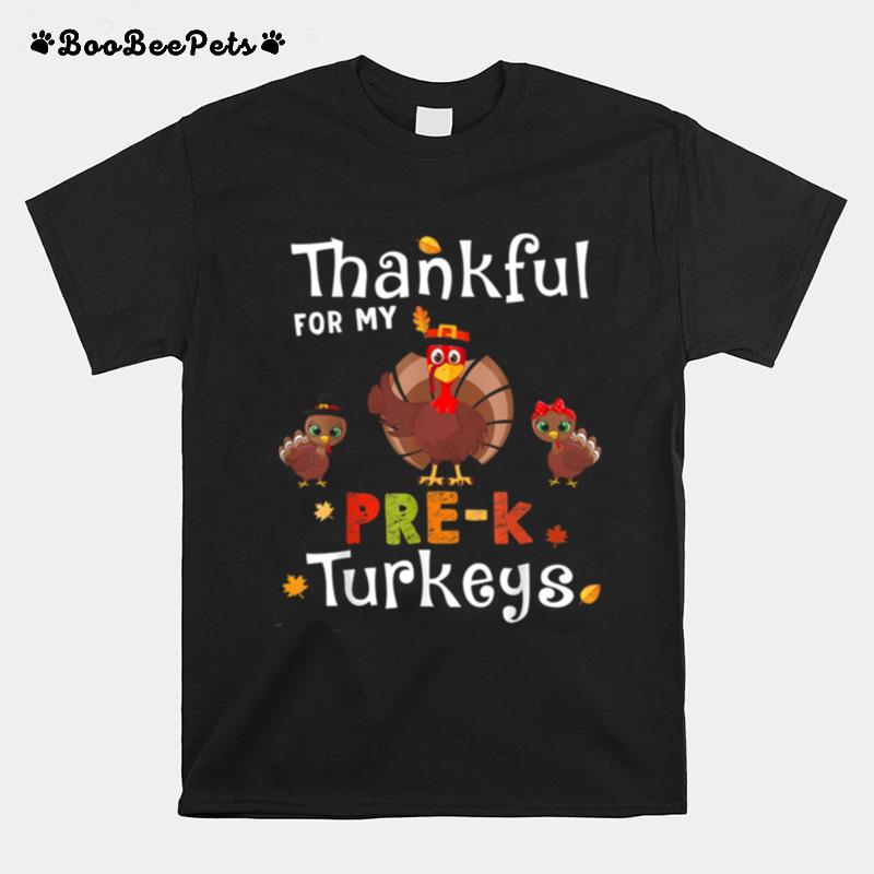 Thankful For My Prek Turkeys Thanksgiving Teacher Cool T-Shirt