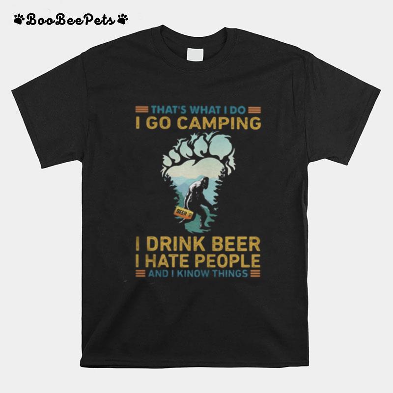 That%E2%80%99S What I Do I Go Camping I Drink Beer I Hate People And I Know Things Bigfoot Copy T-Shirt