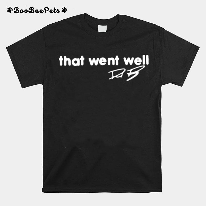 That Went Well Signature T-Shirt