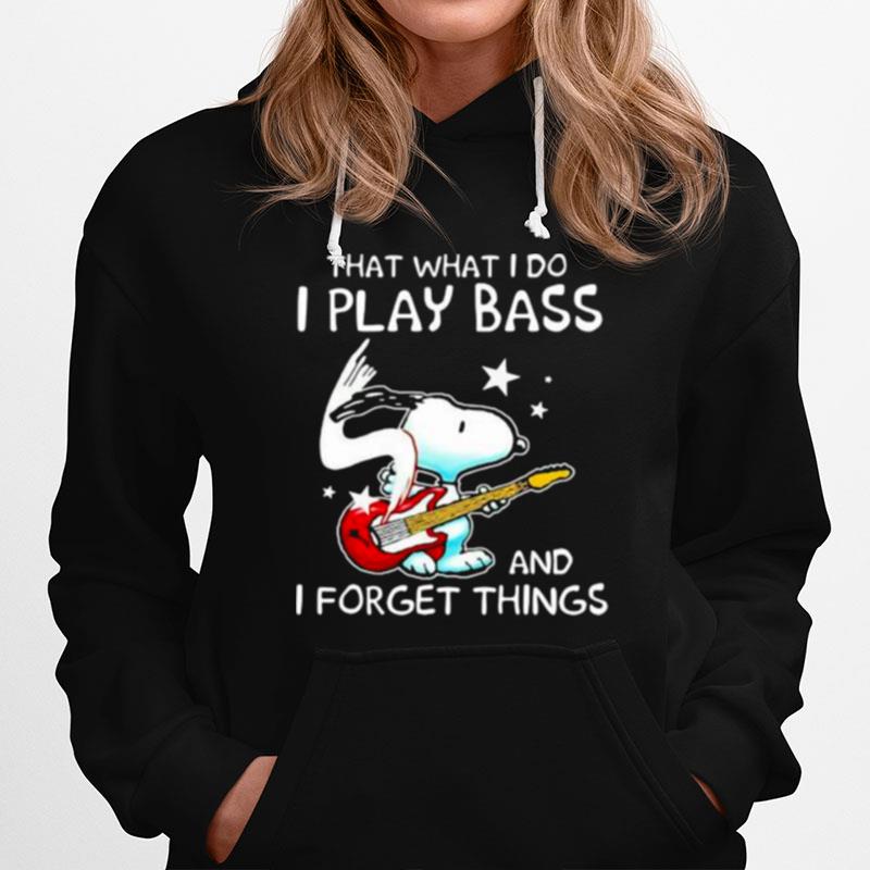 That What I Do I Play Bass And I Forget Things Snoopy Hoodie