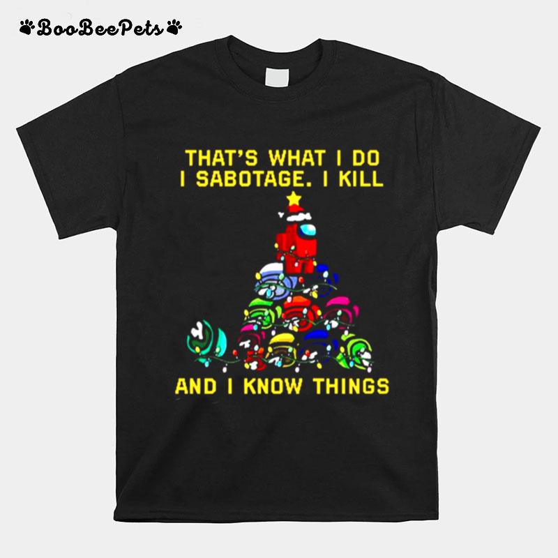 That What I Do I Sabotage I Kill And I Know Things Christmas T-Shirt