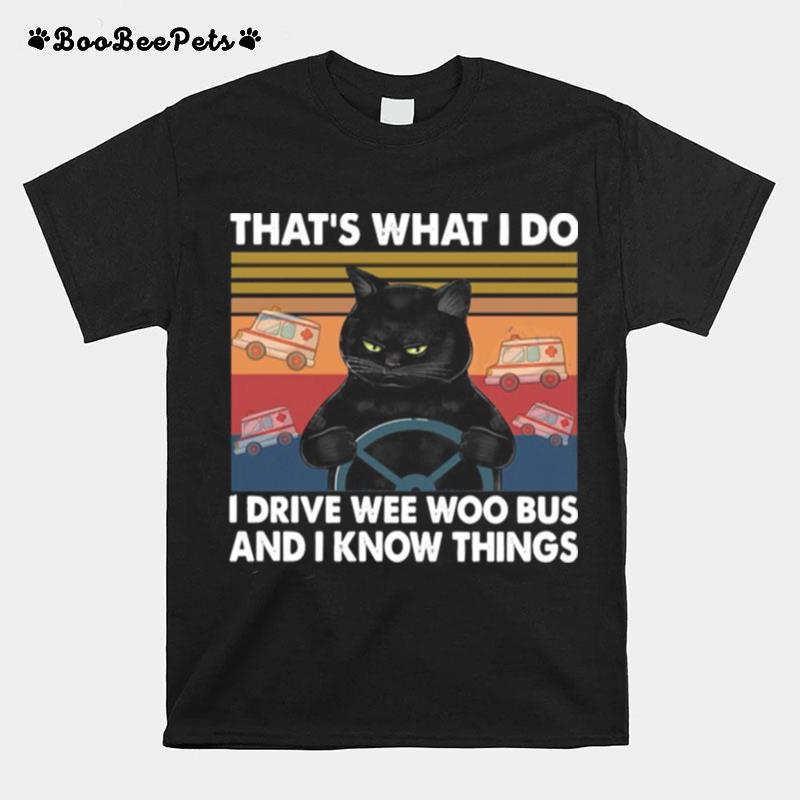 That Whats I Do I Drive Wee Woo Bus And I Know Things Vintage T-Shirt