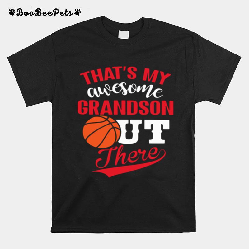 Thats My Awesome Grandson Out There Basketball T-Shirt