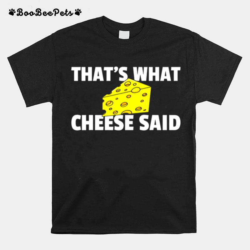 Thats What Cheese Said Swiss Grilled Cheesy T-Shirt