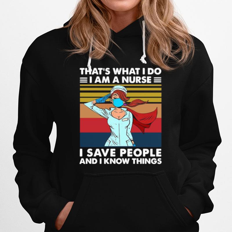 Thats What I Do I Am A Nurse I Save People And I Know Things Vintage Hoodie