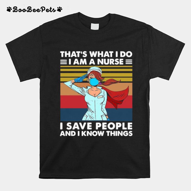 Thats What I Do I Am A Nurse I Save People And I Know Things Vintage T-Shirt