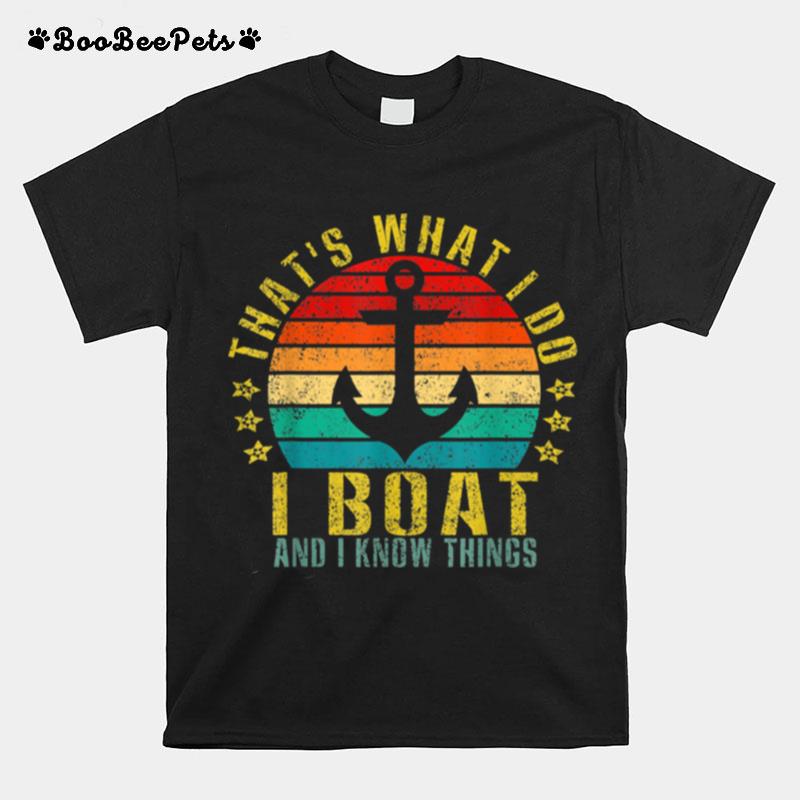 Thats What I Do I Boat And I Know Things Retro T-Shirt