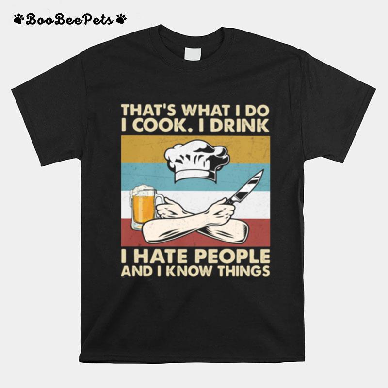 Thats What I Do I Cook I Drink I Hate People And Know Things Chef Vintage T-Shirt