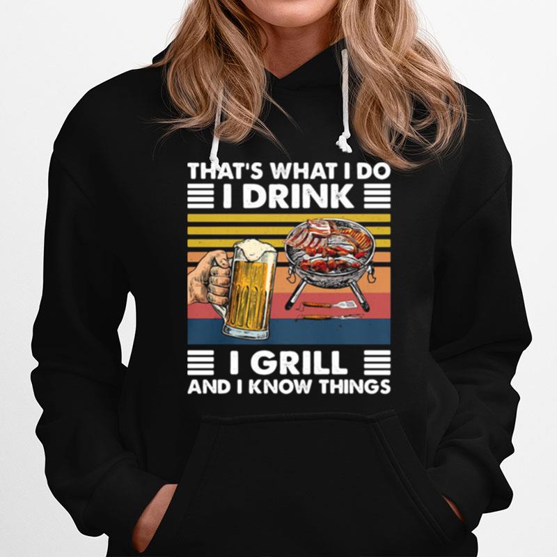 Thats What I Do I Drink I Grill And I Know Things Bbq Beer Vintage Retro Hoodie