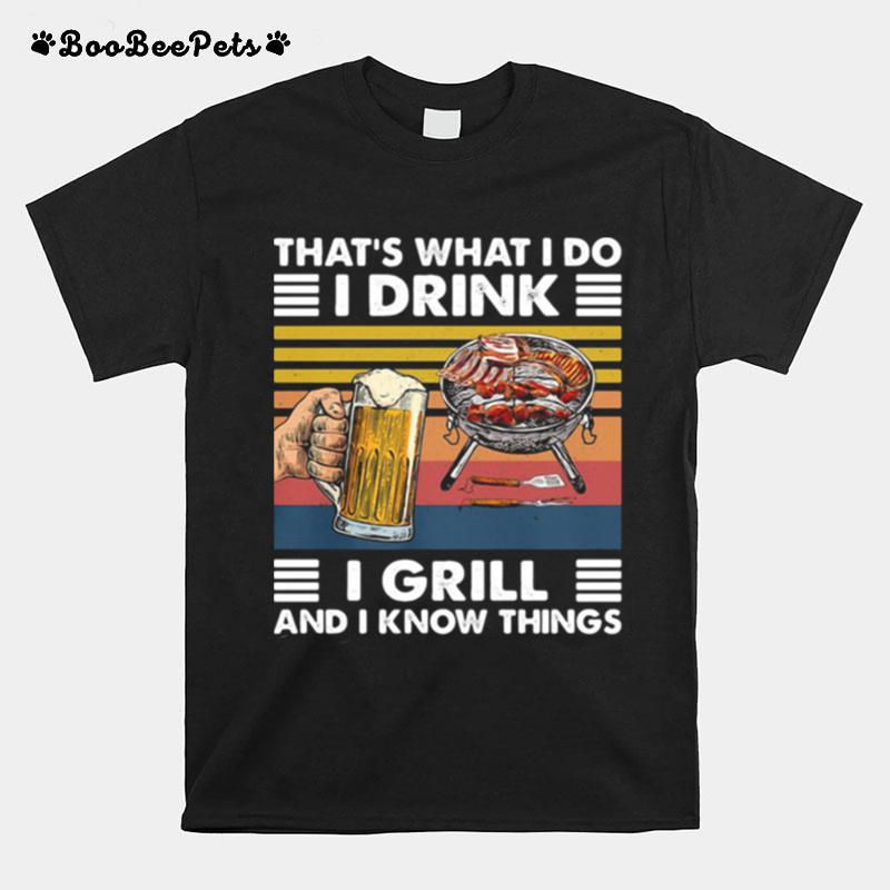 Thats What I Do I Drink I Grill And I Know Things Bbq Beer Vintage Retro T-Shirt