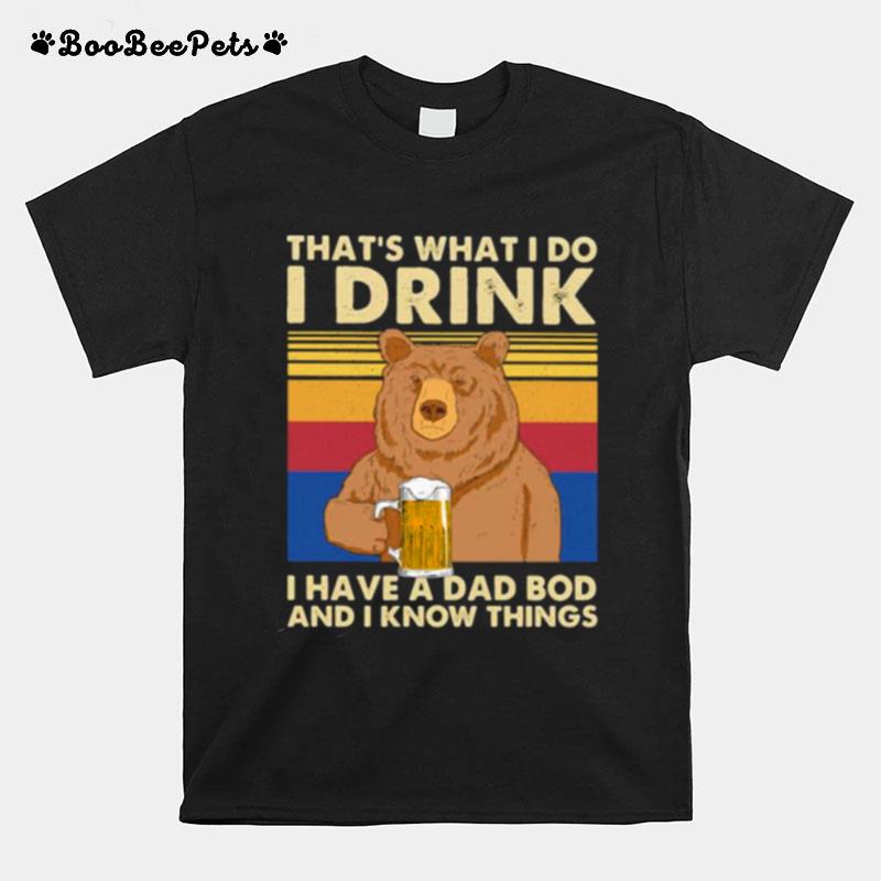 Thats What I Do I Drink I Have A Dad Bod And I Know Things Bear Vintage T-Shirt