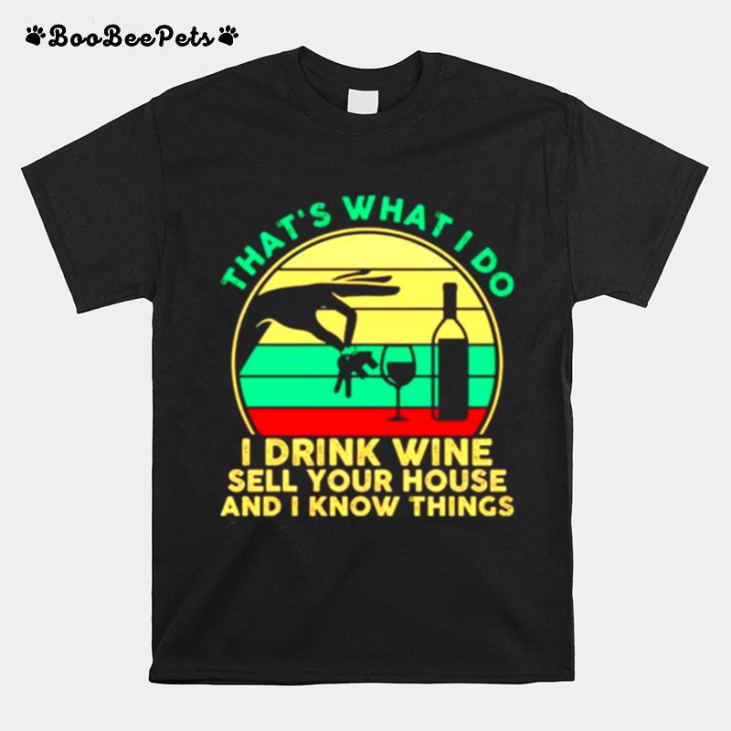 Thats What I Do I Drink Wine Sell Your House And I Know Things Vintage T-Shirt