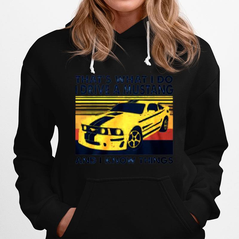 Thats What I Do I Drive A Mustang And I Know Things Vintage Hoodie