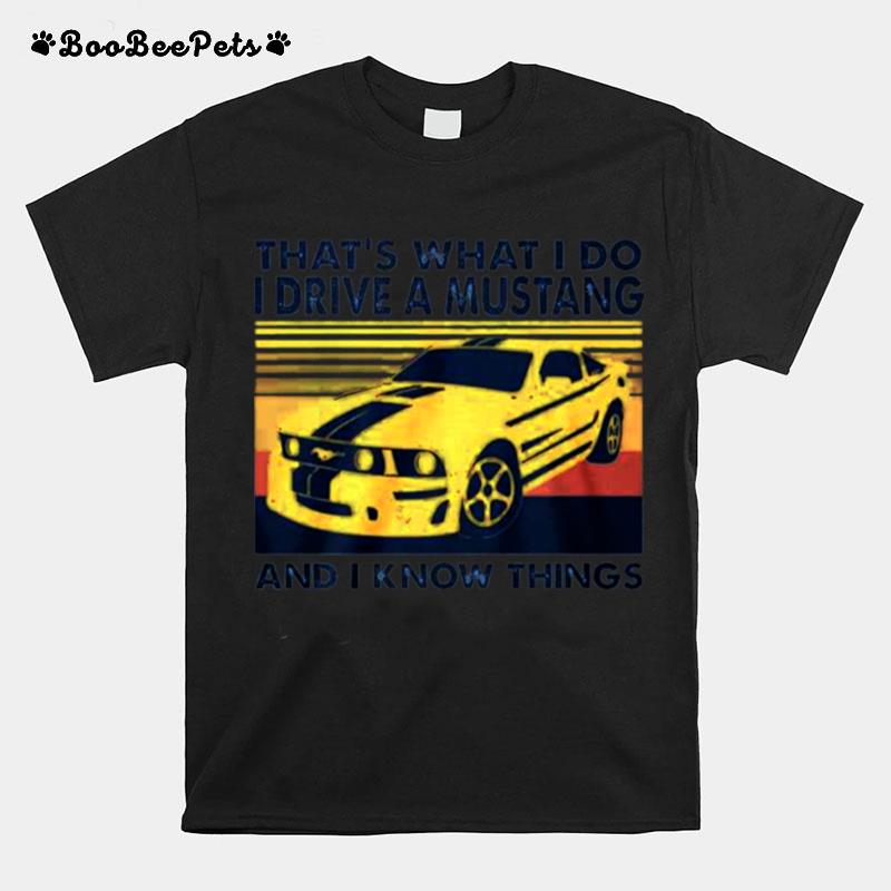 Thats What I Do I Drive A Mustang And I Know Things Vintage T-Shirt