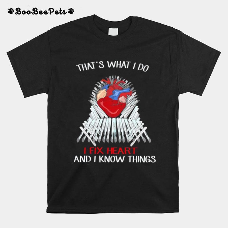 Thats What I Do I Fix Heart And I Know Things T-Shirt