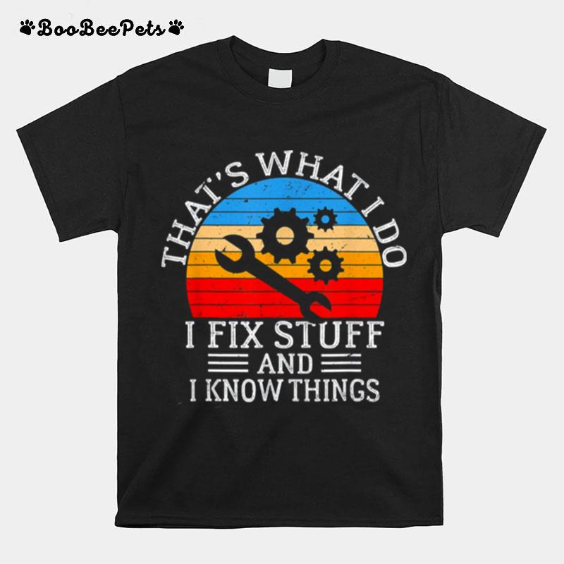 Thats What I Do I Fix Stuff And I Know Vintage Retro T-Shirt