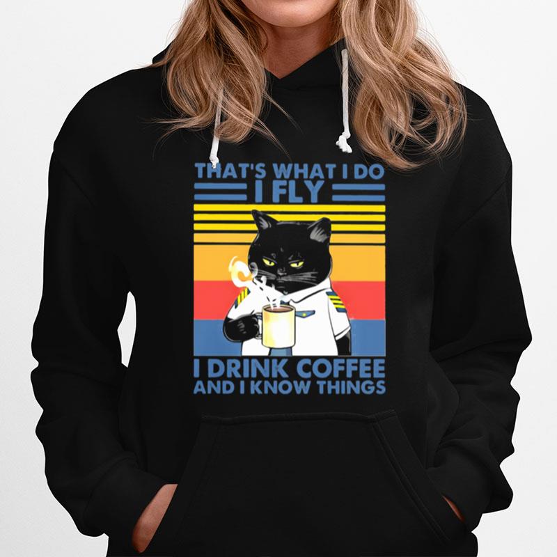 Thats What I Do I Fly Drink Coffee And I Know Things Cat Vintage Hoodie