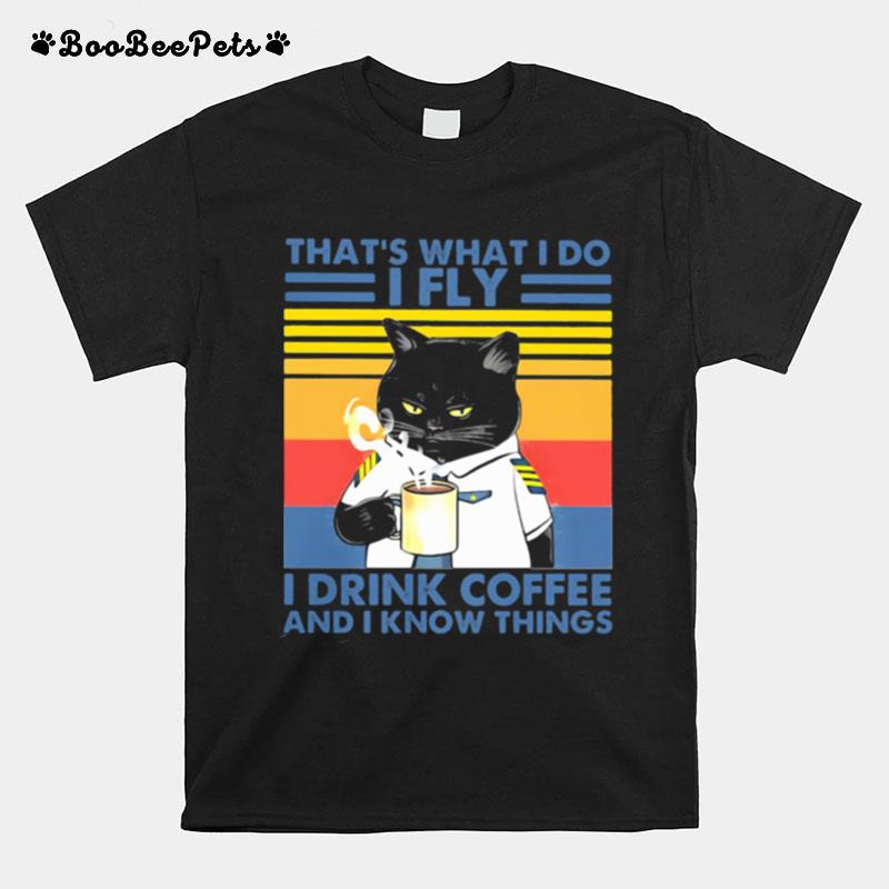Thats What I Do I Fly Drink Coffee And I Know Things Cat Vintage T-Shirt