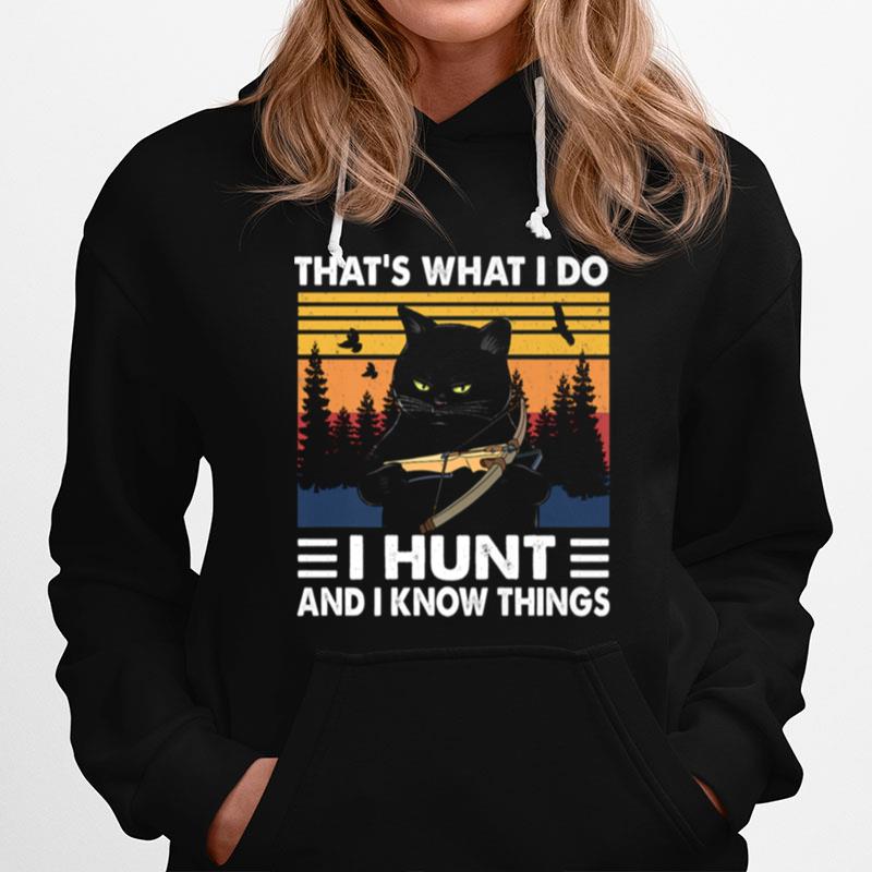 Thats What I Do I Hunt And I Know Things Cat Hunting Hoodie