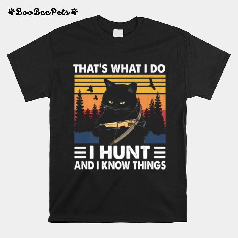 Thats What I Do I Hunt And I Know Things Cat Hunting T-Shirt