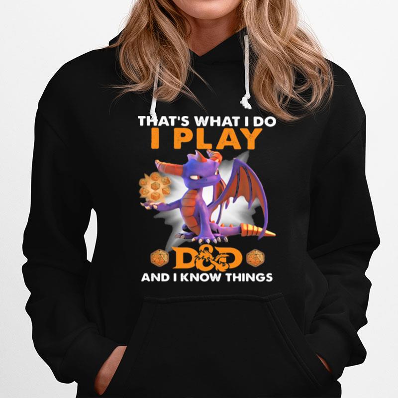 Thats What I Do I Play Dd And I Know Things Toothless Hoodie