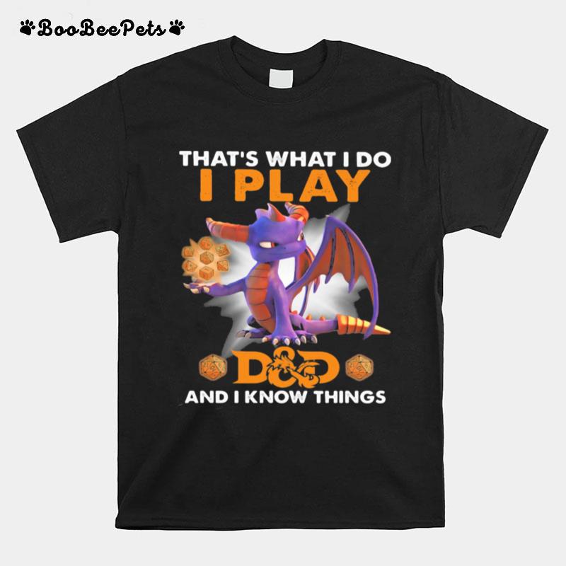 Thats What I Do I Play Dd And I Know Things Toothless T-Shirt
