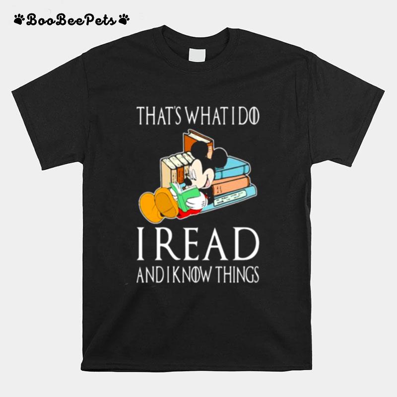 Thats What I Do I Read And I Know Things Mickey T-Shirt