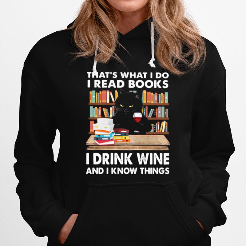 Thats What I Do I Read Books I Drink Wine And I Know Things Black Cat Hoodie