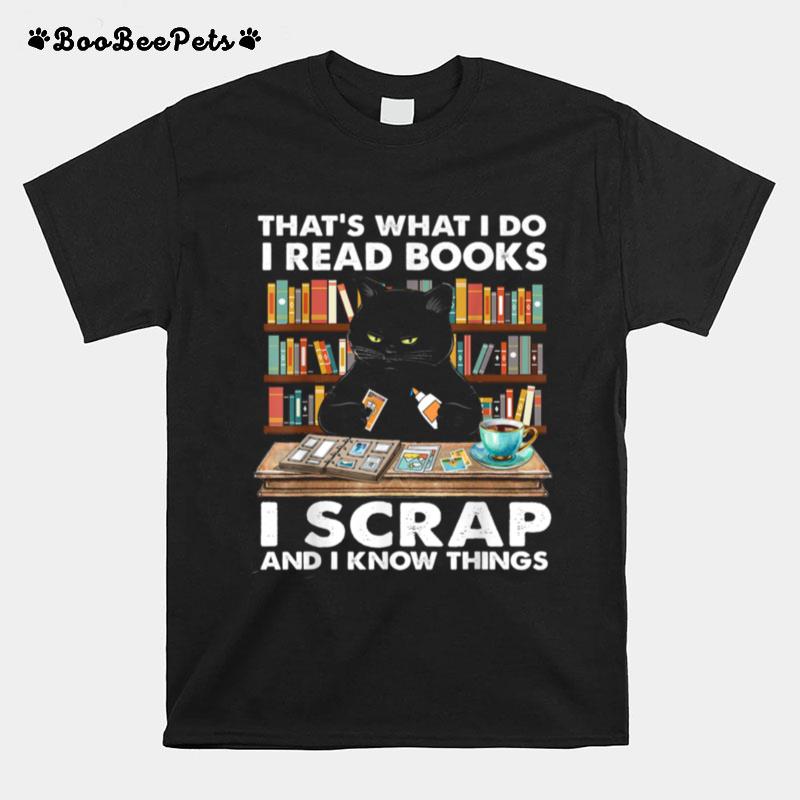 Thats What I Do I Read Books I Scrap I Know Things T-Shirt