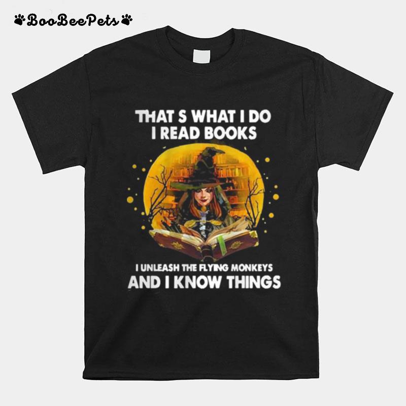 Thats What I Do I Read Books I Unleash The Flying Monkeys T-Shirt