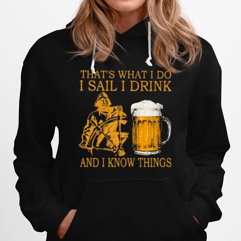 Thats What I Do I Sail I Drink And I Know Things Hoodie