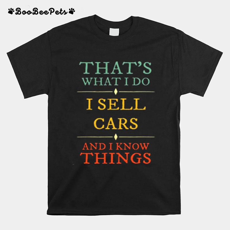 Thats What I Do I Sell Cars I Know Things Vintage T-Shirt