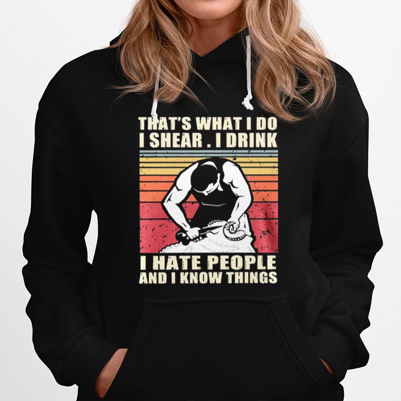 Thats What I Do I Share I Drink I Hate People And I Know Things Vintage Hoodie