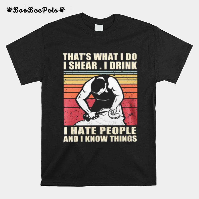 Thats What I Do I Share I Drink I Hate People And I Know Things Vintage T-Shirt