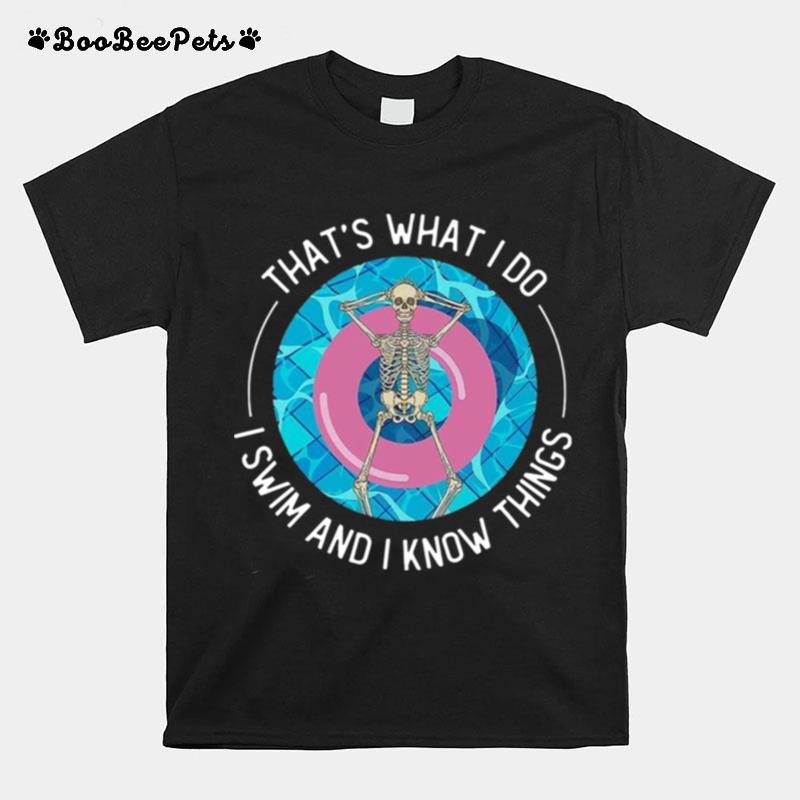 Thats What I Do I Swim And I Know Things T-Shirt