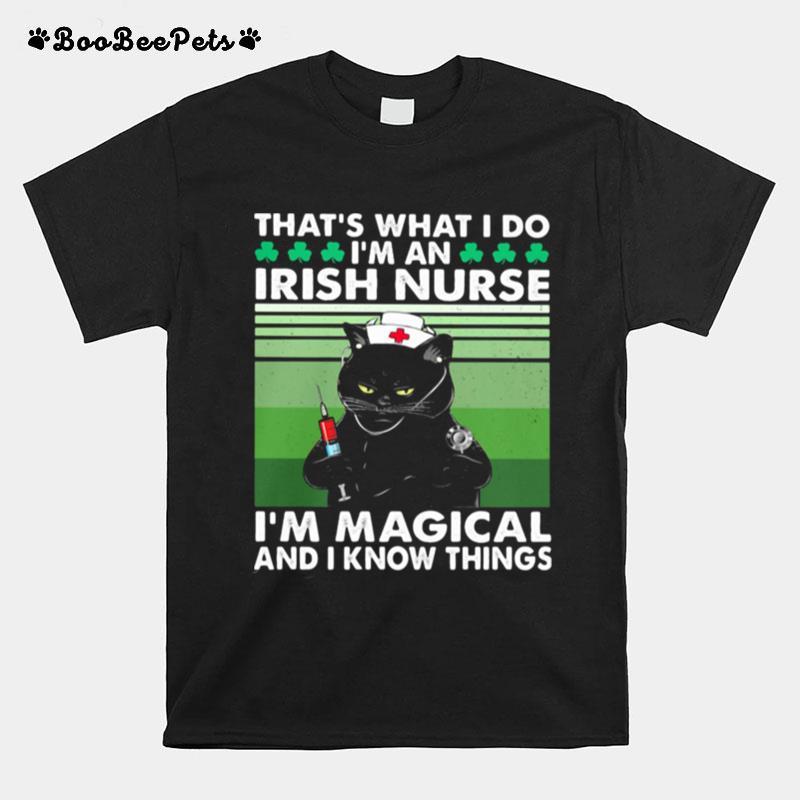 Thats What I Do Im An Irish Nurse Im Magical And I Know Things Black Cat Patricks Day T-Shirt