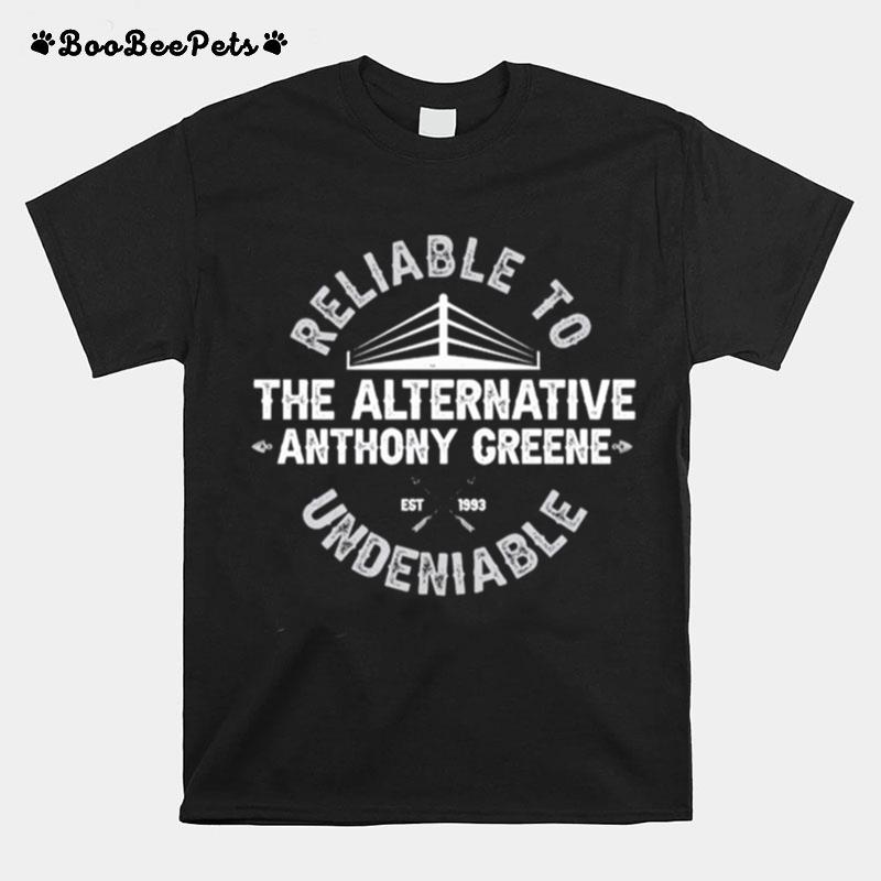 The Alternative Anthony Greene Reliable To Undeniable T-Shirt