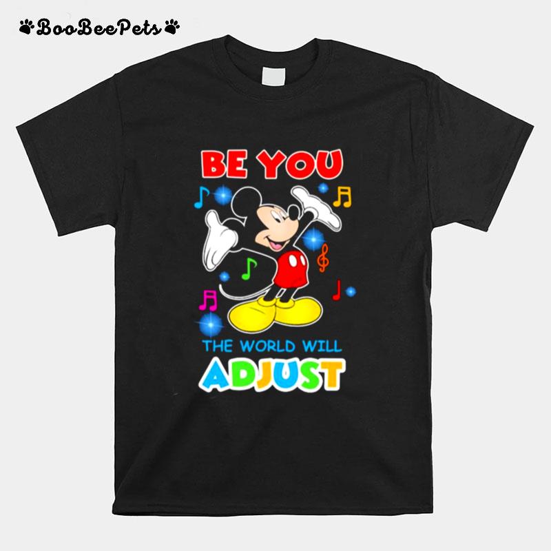 The Be You The World Will Adjust Mickey T-Shirt