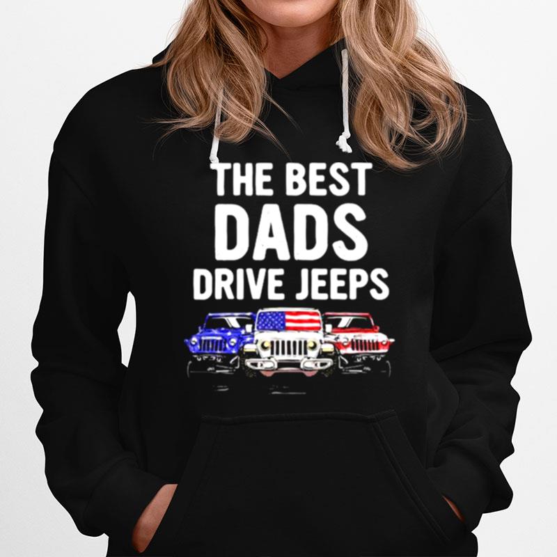 The Best Dads Drive Jeeps American Flag Hoodie