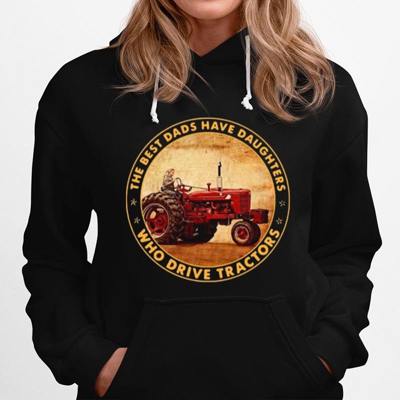 The Best Dads Have Daughters Who Drive Tractors Hoodie