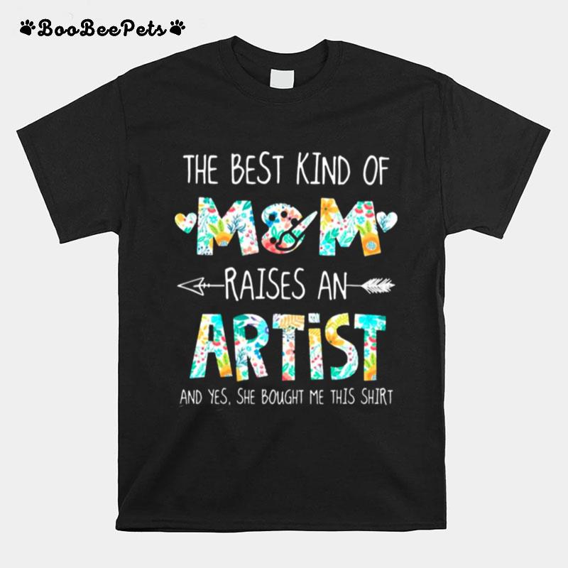 The Best Kind Of Mom Raises An Artist T-Shirt