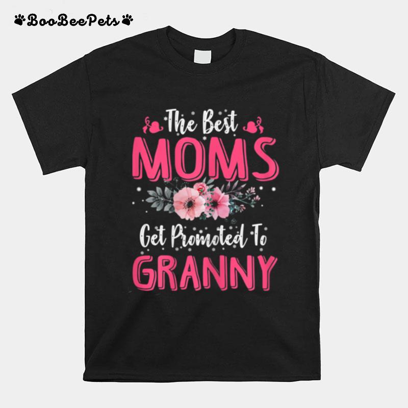 The Best Moms Get Promoted To Granny Mothers Day T-Shirt