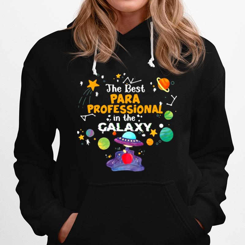 The Best Para Professional In The Galaxy Teacher Hoodie