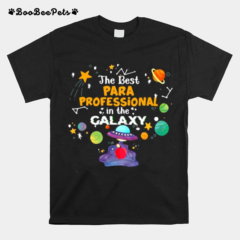 The Best Para Professional In The Galaxy Teacher T-Shirt