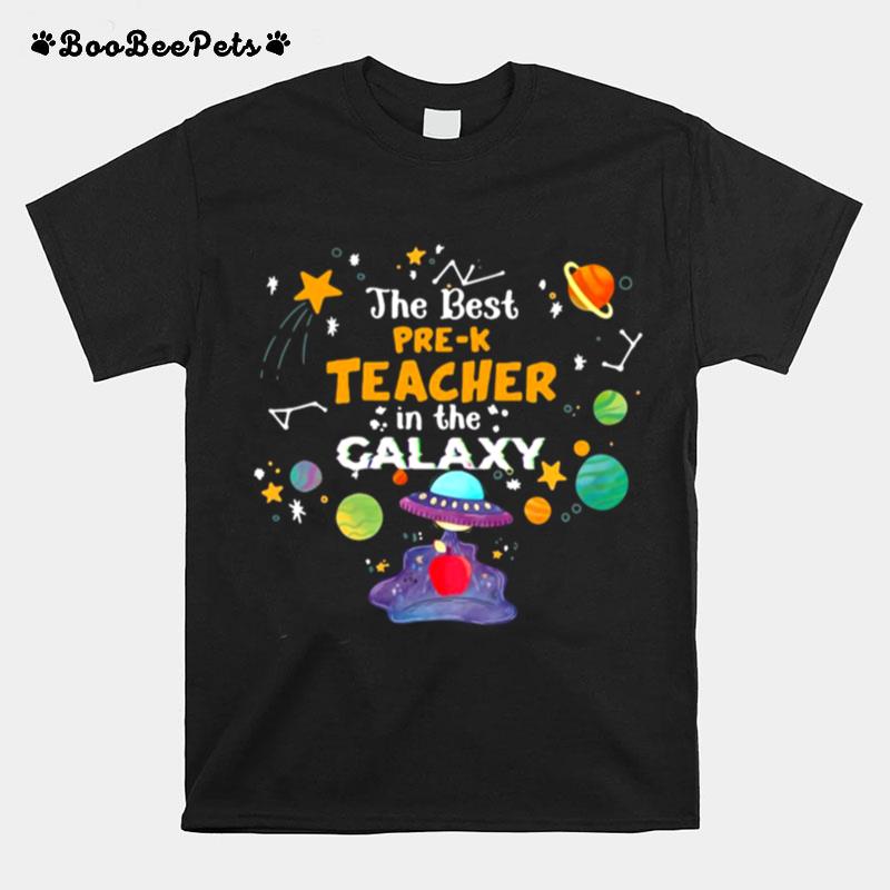 The Best Pre K Teacher In The Galaxy T-Shirt