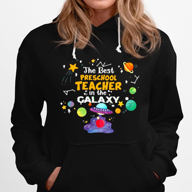 The Best Preschool Teacher In The Galaxy Hoodie