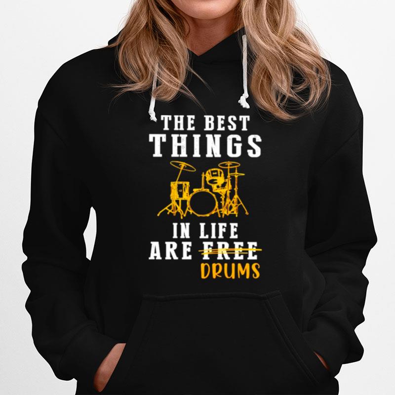 The Best Things In Life Are Drums Hoodie