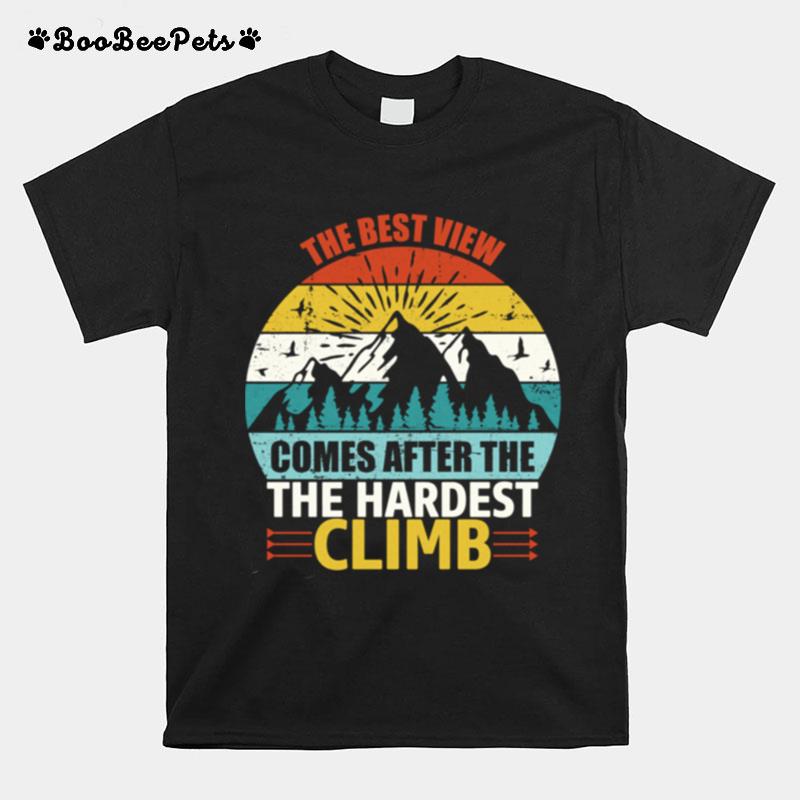 The Best View Comes After The Hardest Climb Climbing T-Shirt