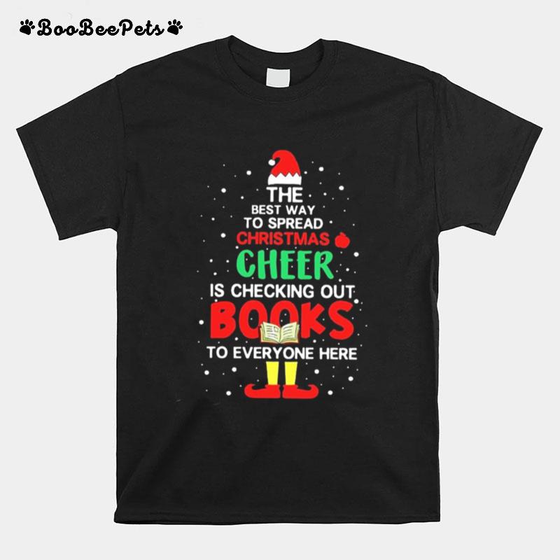 The Best Way To Spread Christmas Cheer Is Checking Out Books To Everyone Here T-Shirt
