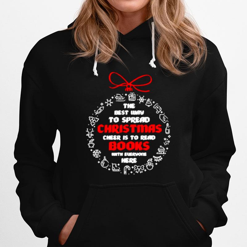 The Best Way To Spread Christmas Cheer To Read Books With Everyone Here Hoodie